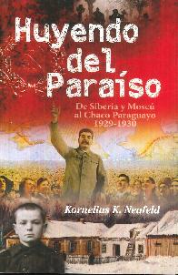 Huyendo del paraso. De Siberia y Mosc al Chaco Paraguayo 1929-1930