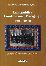 La Repblica Constitucional Paraguaya 1904-1940