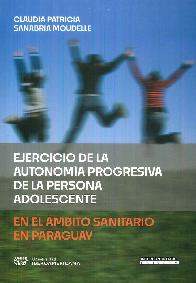Ejercicio de la autonoma progresiva de la persona adolescente en el mbito sanitario en Paraguay289