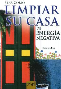 Sepa como limpiar su casa de Energia Negativa