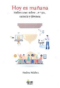 Hoy es maana. Reflexiones sobre tiempo, escuala y jvenes