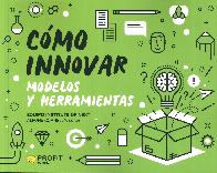 Cmo innovar. Modelos y herramientas