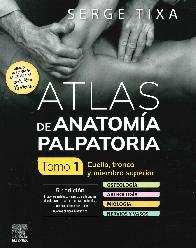 Atlas de Anatoma Palpatoria Tomo 1: Cuello, tronco y miembro superior