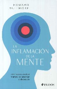 La inflamacin de la mente: Una nueva y radical manera de abordar la depresin