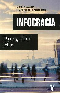 Infocracia: La digitalizacin y la crisis de la democracia