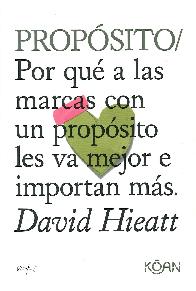 Propsito. Por qu a las marcas con un propsito les va mejor e importan ms 