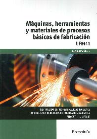 Mquinas, herramientas y materiales de procesos bsicos de fabricacin UF0441
