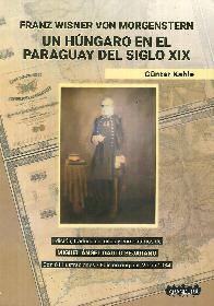 Franz Wisner Von Morgenstern Un hngaro en el Paraguay del siglo XIX