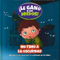 !Le gano a los miedos! No temo a la oscuridad. Historias para promover la confianza en los nios