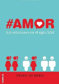 Amor Las relaciones en el siglo XXI