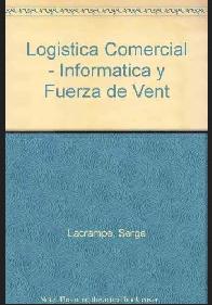Logstica comercial : informtica y fuerza de ventas