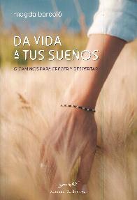 Da vida a tus sueos. 12 caminos para crecer y despertar