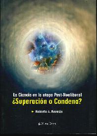 La ciencia en la etapa Post-Neoliberal Superacin o Condena?