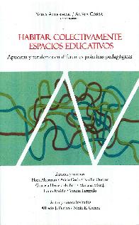 Habitar colectivamente espacios educativos. Apuestas y tensiones en diferentes prcticas pedaggicas