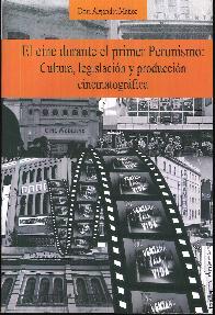 El Cine durante el primer Peronismo: Cultura, Legislacin y produccin cinematogrfica