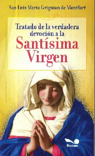 Tratado de la verdadera devocin a la Santsima Virgen