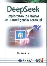 Deepseek. Explorando los lmites de la inteligencia artificial