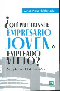 Qu prefieres ser: Empresario Joven o Empleado viejo?