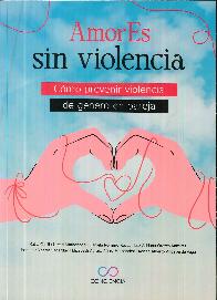 Amor Es sin violencia. Cmo prevenir violencia de gnero en pareja