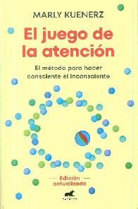 El juego de la atenci�n. El m�todo para hacer consciente el inconsciente