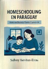 Homeschooling en Paraguay. Hacia una educaci�n familiar supervisada