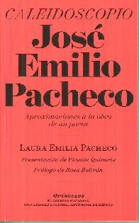 Caleidoscopio Jos� Emilio Pacheco. Aproximaciones a la obra de un poeta
