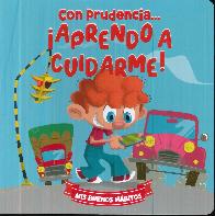Con prudencia �Aprendo a cuidarme!
