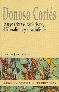 Donoso Cortes Ensayo sobre el catolicismo, el liberalismo y el socialismo