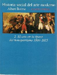 Historia social del arte moderno 2. el arte en la epoca del Bonapartismo 1800-1815