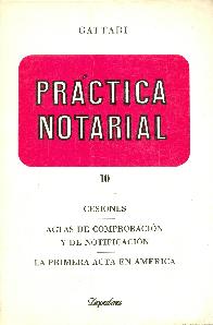 Practica notarial 10 cesiones, actas de comprobacion y notificacion, la primera actaa en America