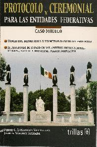 Protocolo y ceremonial para entidades federativas. Caso modelo