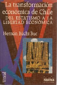 La transformacion economica de Chile del estatismo a la libertad economica