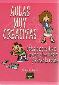 Aulas muy creativas. Ideas para motivar, mejorar las clases y evitar la rutina