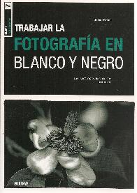 Trabajar en Fotografa en Blanco y Negro