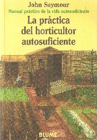 La prctica del horticultor autosuficiente