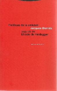 Polticas de la amistad seguido de El odo de Heidegger