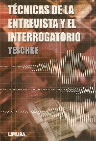 Tecnicas de la entrevista y el interrogatorio