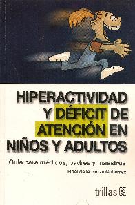 Hiperactividad y Deficit de Atencion en nios y adultos Guia para medicos, padres y maestros