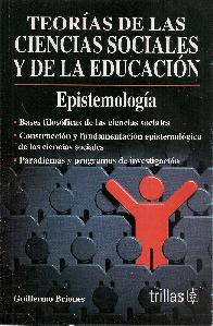 Teoras de las Ciencias Sociales y de la Educacin Epistemologa