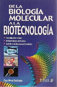 De la Biologa Molecular a la Biotecnologa