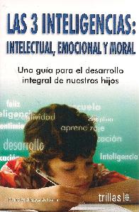 Las 3 Inteligencias: Intelectual, emocional y moral