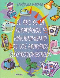 El ABC de la reparacin  y mantenimiento de los apartos electrodomsticos