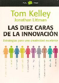 Las diez caras de la innovacin. Estrategias para una creatividad excelente. 