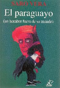 El Paraguayo (un hombre fuera de su mundo)