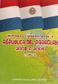 Historia Contemporanea de la Republica del Paraguay Tomo III 2003 - 2009