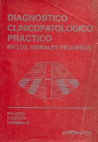 Diagnostico clinico patologico  practico en los animales pequeos