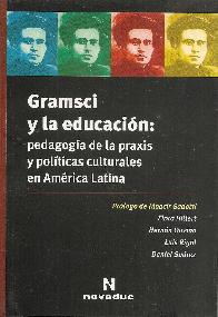 Gramsci y la educacin: pedagoga de la praxis y polticas culturales en Amrica Latina