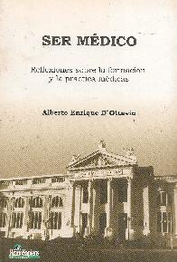 Ser medico. Reflexiones sobre la formacion y la practica medicas