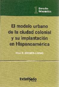 El modelo urbano de la ciudad colonial y su implementacin en Hispanoamrica
