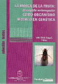 La mosca de la fruta: Drosophila melanogaster como organismo modelo en gentica